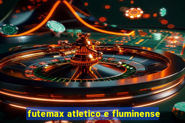 futemax atletico e fluminense